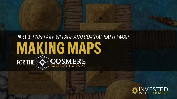 Making Maps for the Cosmere RPG: Part 3, Purelake Village and Coastal Battlemap